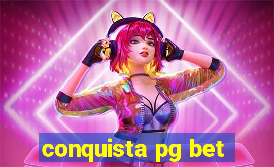 conquista pg bet